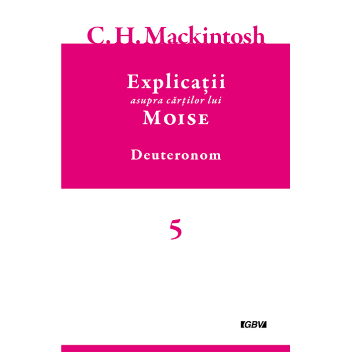 Explicații asupra cărților lui Moise, Vol. 5 – Deuteronom